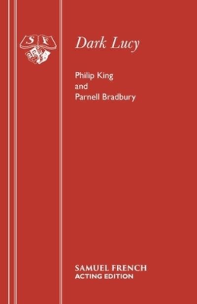 Dark Lucy - Acting Edition S. - Philip King - Books - Samuel French Ltd - 9780573011108 - July 14, 1971