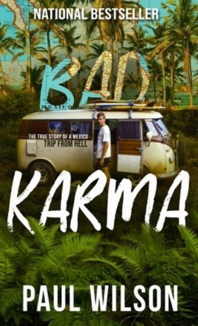 Cover for Paul Wilson · Bad Karma: The True Story of a Mexico Trip from Hell (Inbunden Bok) (2019)