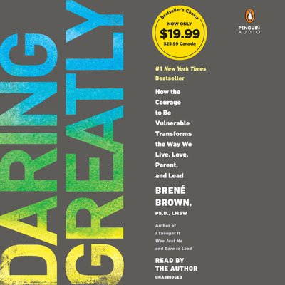 Cover for Brene Brown · Daring Greatly: How the Courage to Be Vulnerable Transforms the Way We Live, Love, Parent, and Lead (Lydbog (CD)) [Unabridged edition] (2019)