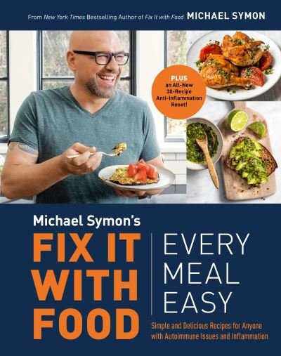 Cover for Michael Symon · Fix It with Food: Every Meal Easy: Simple and Delicious Recipes for Anyone with Autoimmune Issues and Inflammation : A Cookbook (Inbunden Bok) (2021)