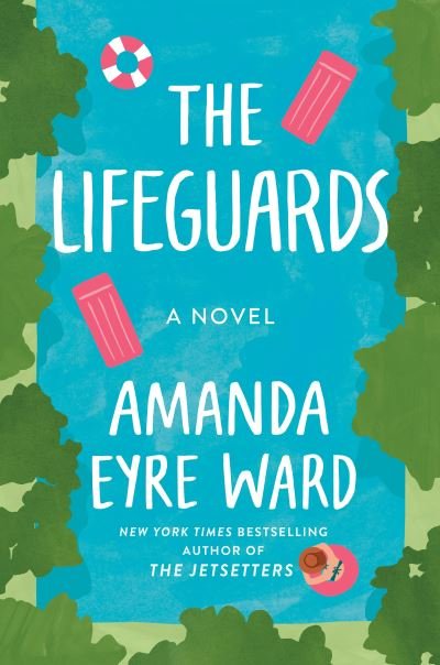 Cover for Amanda Eyre Ward · The Lifeguards: A Novel (Taschenbuch) (2022)