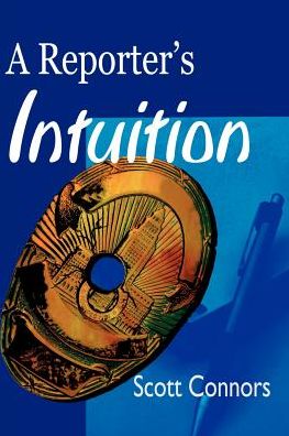 Cover for Scott Connors · A Reporter's Intuition (Paperback Book) (2000)