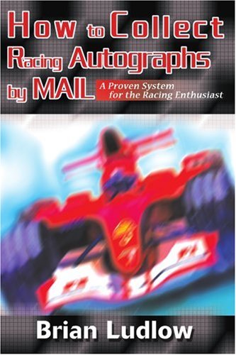 Cover for Brian Ludlow · How to Collect Racing Autographs by Mail: a Proven System for the Racing Enthusiast (Paperback Book) (2004)