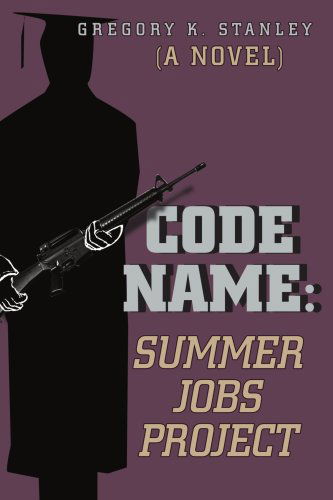 Cover for Gregory Stanley · Code Name: Summer Jobs Project: (A Novel) (Paperback Book) (2004)