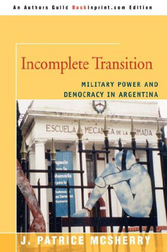 Cover for J. Patrice Mcsherry · Incomplete Transition: Military Power and Democracy in Argentina (Paperback Book) (2008)