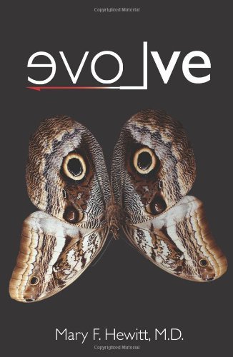 Evolve: the True Story of a Physician Who Was Struck by Lightning, the Shaman She Befriended, and the Healing That Changed Her Life - Mary F. Hewitt M.d. - Kirjat - CreateSpace Independent Publishing Platf - 9780615412108 - torstai 2. joulukuuta 2010
