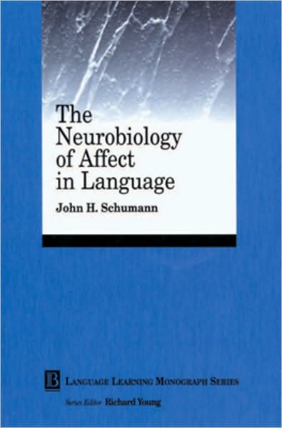 The Neurobiology of Affect in Language Learning - Language Learning Monograph - Schumann, John H. (University of California at Los Angeles, USA) - Books - John Wiley and Sons Ltd - 9780631210108 - May 28, 1999