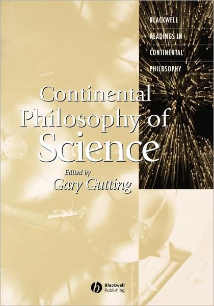 Cover for G Gutting · Continental Philosophy of Science - Blackwell Readings in Continental Philosophy (Paperback Book) (2004)