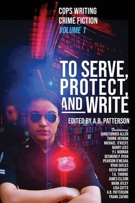 Cover for A B Patterson · To Serve, Protect, and Write (Paperback Book) (2022)