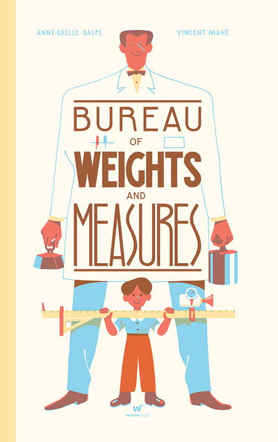 Cover for Anne-Gaelle Balpe · Bureau of Weights and Measures (Hardcover Book) (2017)