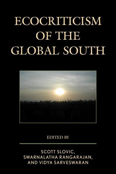 Cover for Scott Slovic · Ecocriticism of the Global South - Ecocritical Theory and Practice (Hardcover Book) (2015)