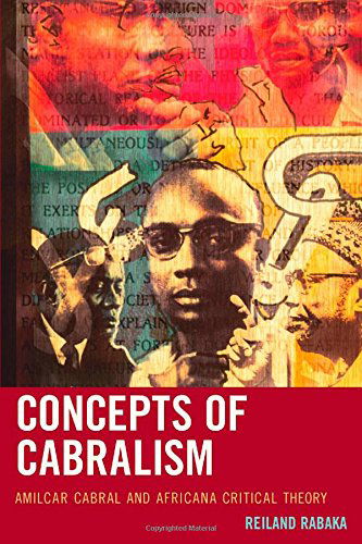 Concepts of Cabralism: Amilcar Cabral and Africana Critical Theory - Critical Africana Studies - Reiland Rabaka - Books - Lexington Books - 9780739192108 - July 16, 2014