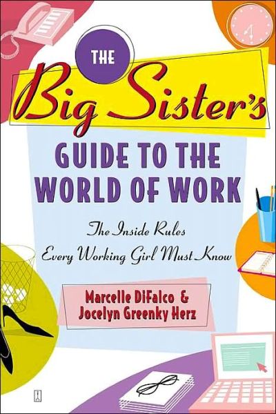 Cover for Jocelyn Greenky Herz · The Big Sister's Guide to the World of Work: the Inside Rules Every Working Girl Must Know (Paperback Book) (2005)