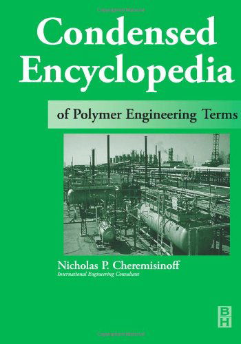 Cover for Cheremisinoff, Nicholas P, Consulting Engineer (Director of Clean Technologies and Pollution Prevention Projects at Princeton Energy Resources International, LLC, Rockville, MD, USA) · Condensed Encyclopedia of Polymer Engineering Terms (Hardcover Book) (2001)