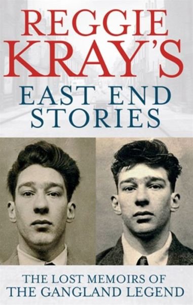 Reggie Kray's East End Stories: The lost memoirs of the gangland legend - Reggie Kray - Bücher - Little, Brown Book Group - 9780751547108 - 28. April 2011