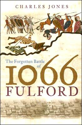 The Forgotten Battle of 1066: Fulford - Charles Jones - Books - The History Press Ltd - 9780752438108 - May 1, 2006