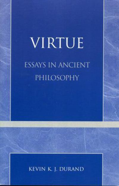 Cover for Kevin K. J. Durand · Virtue: Essays in Ancient Philosophy (Paperback Book) (2004)