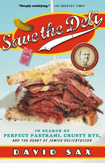 Cover for David Sax · Save the Deli: In Search of Perfect Pastrami, Crusty Rye, and the Heart of Jewish Delicatessen (Pocketbok) (2010)