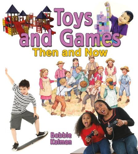 Cover for Bobbie Kalman · Toys and Games then and Now (From Olden Days to Modern Ways in Your Community) (Paperback Book) (2014)