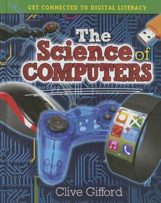 Cover for Clive Gifford · The Science of Computers (Hardcover Book) (2015)