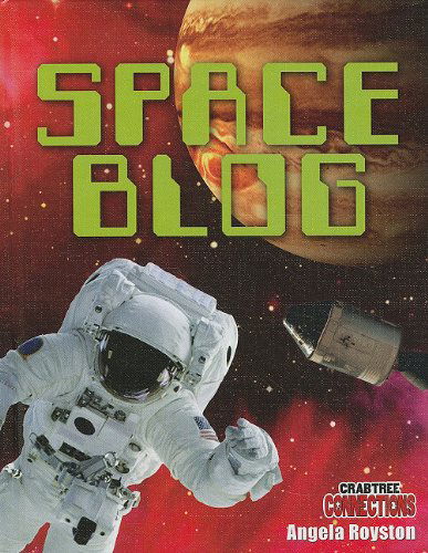 Cover for Angela Royston · Space Blog (Crabtree Connections) (Hardcover Book) (2010)