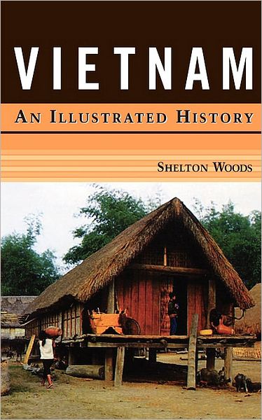 Vietnam: An Illustrated History - Shelton Woods - Books - Hippocrene Books Inc.,U.S. - 9780781809108 - February 21, 2002