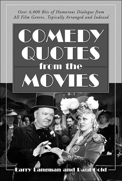 Cover for Larry Langman · Comedy Quotes from the Movies: Over 4,000 Bits of Humorous Dialogue from All Film Genres, Topically Arranged and Indexed (Paperback Bog) [New edition] (2001)