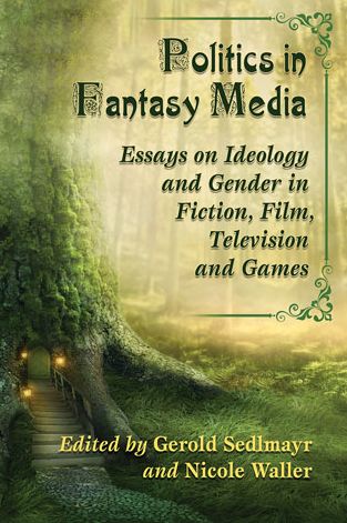 Cover for Gerold Sedlmayr · Politics in Fantasy Media: Essays on Ideology and Gender in Fiction, Film, Television and Games (Pocketbok) (2014)