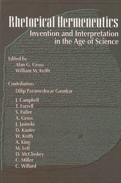 Rhetorical Hermeneutics: Invention and Interpretation in the Age of Science - Alan G Gross - Books - State University of New York Press - 9780791431108 - November 21, 1996