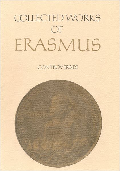 Cover for Desiderius Erasmus · Collected Works of Erasmus: Controversies, Volume 83 - Collected Works of Erasmus (Hardcover Book) (1998)