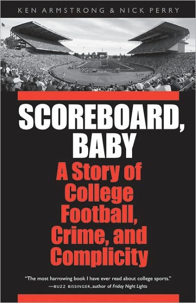 Cover for Ken Armstrong · Scoreboard, Baby: A Story of College Football, Crime, and Complicity (Taschenbuch) (2010)