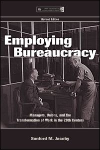 Cover for Sanford M. Jacoby · Employing Bureaucracy: Managers, Unions, and the Transformation of Work in the 20th Century, Revised Edition - Organization and Management Series (Paperback Book) (2004)