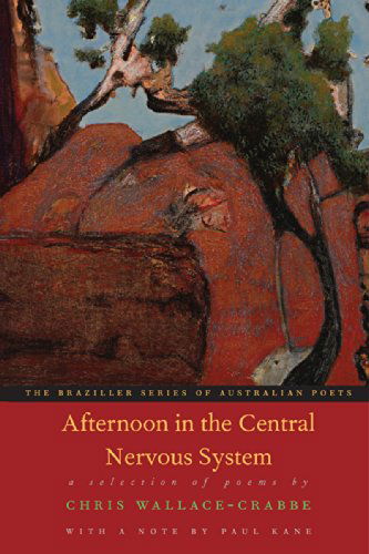 Cover for Chris Wallace-Crabbe · Afternoon in the Central Nervous System: A Selection Of Poems (Paperback Book) (2015)