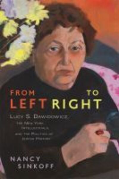 Cover for Nancy Sinkoff · From Left to Right: Lucy S. Dawidowicz, the New York Intellectuals, and the Politics of Jewish History (Hardcover Book) (2020)