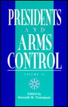 Cover for Kenneth W. Thompson · Presidents and Arms Control - W. Alton Jones Foundation Series on the Presidency and Arms Control (Paperback Book) (1994)