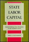 Cover for Buchanan · State, Labor, Capital: Democratizing Class Relations in the Southern Cone (Pitt Latin American Series) (Hardcover Book) (1995)