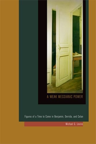 Cover for Michael G. Levine · A Weak Messianic Power: Figures of a Time to Come in Benjamin, Derrida, and Celan (Hardcover Book) (2013)