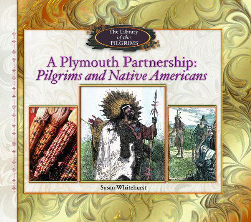 Cover for Susan Whitehurst · A Plymouth Partnership: Pilgrims and Native Americans (Library of the Pilgrims) (Hardcover Book) (2001)