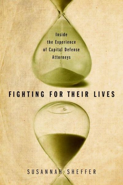 Cover for Susannah Sheffer · Fighting for Their Lives: Inside the Experience of Capital Defense Attorneys (Hardcover Book) (2013)