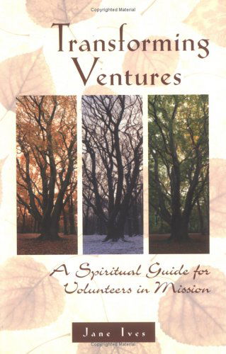 Cover for Jan Ives · Transforming Ventures: a Spiritual Guide for Volunteers in Mission (Paperback Book) (2000)