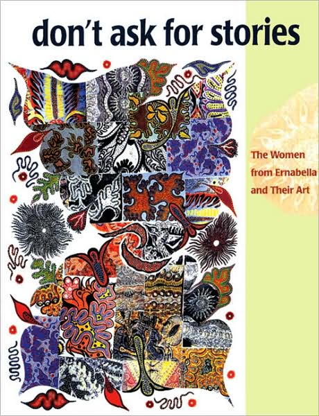 Cover for Ute Eickelkamp · Don't Ask for Stories: Women from Ernabella and Their Art (Paperback Book) (1999)