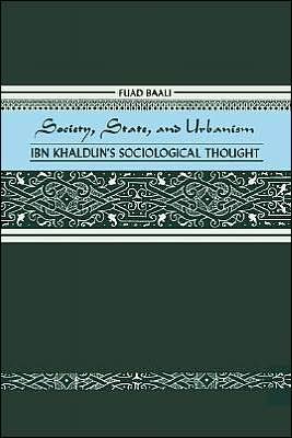 Society, State, and Urbanism: Ibn Khaldun's Sociological Thought - Fuad Baali - Bøger - State University of New York Press - 9780887066108 - 8. juli 1988