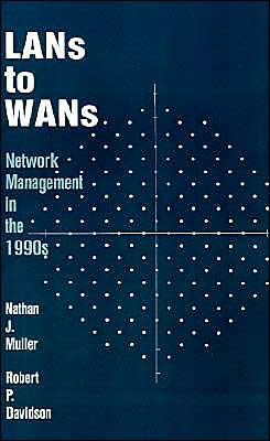 Lans to Wans: Network Management in the - Nathan J. Muller - Livres - Artech House Publishers - 9780890064108 - 31 août 1990