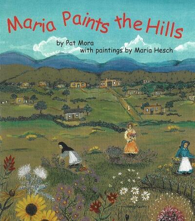 Maria Paints the Hills - Pat Mora - Books - Museum of New Mexico Press - 9780890134108 - August 8, 2002