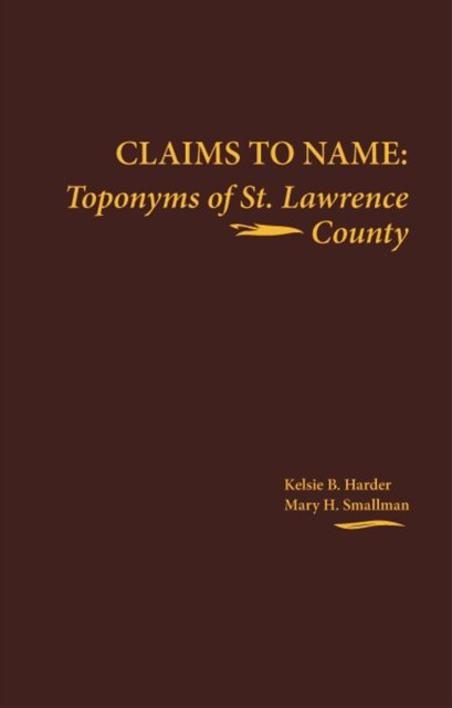 Cover for Kelsie B. Harder · Claims to Name: Toponyms of St. Lawrence County (Taschenbuch) (1993)