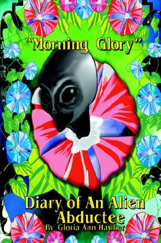 Cover for Gloria Ann Hawker · Morning Glory Diary of an Alien Abductee (Paperback Book) (2005)