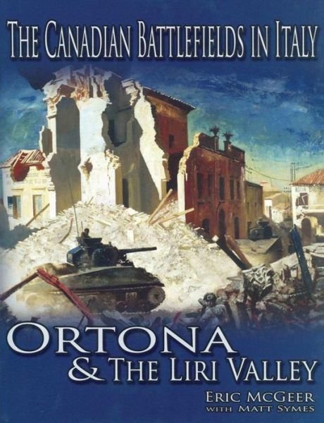 Cover for McGeer, Eric, Ph.D. · The Canadian Battlefields in Italy: Ortona and the Liri Valley (Paperback Book) (2007)