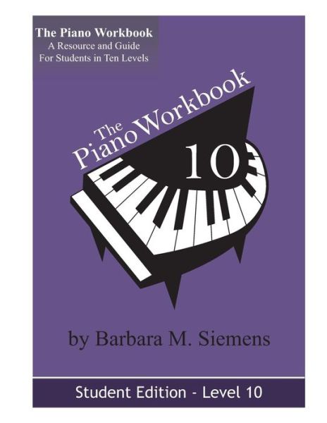 Cover for Barbara M. Siemens · The Piano Workbook - Level 10: a Resource and Guide for Students in Ten Levels (The Piano Workbook Series) (Paperback Book) (2013)