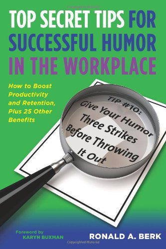 Cover for Ronald A. Berk · Top Secret Tips for Successful Humor in the Workplace (Paperback Book) [1st edition] (2009)