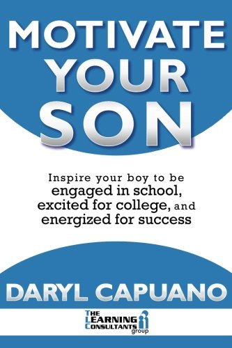 Cover for Daryl Capuano · Motivate Your Son: Inspire Your Boy to Be Engaged in School, Excited for College, and Energized for Success (Taschenbuch) (2012)